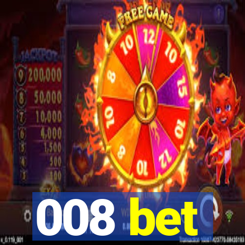 008 bet